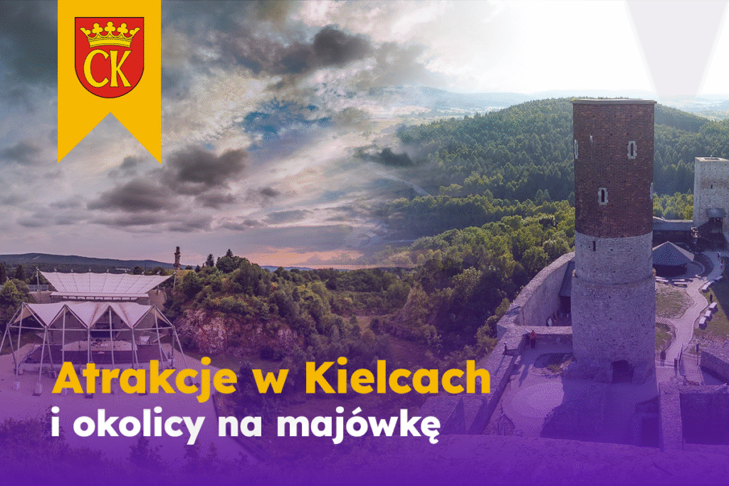Jak spędzić majówkę w Kielcach i w okolicy?