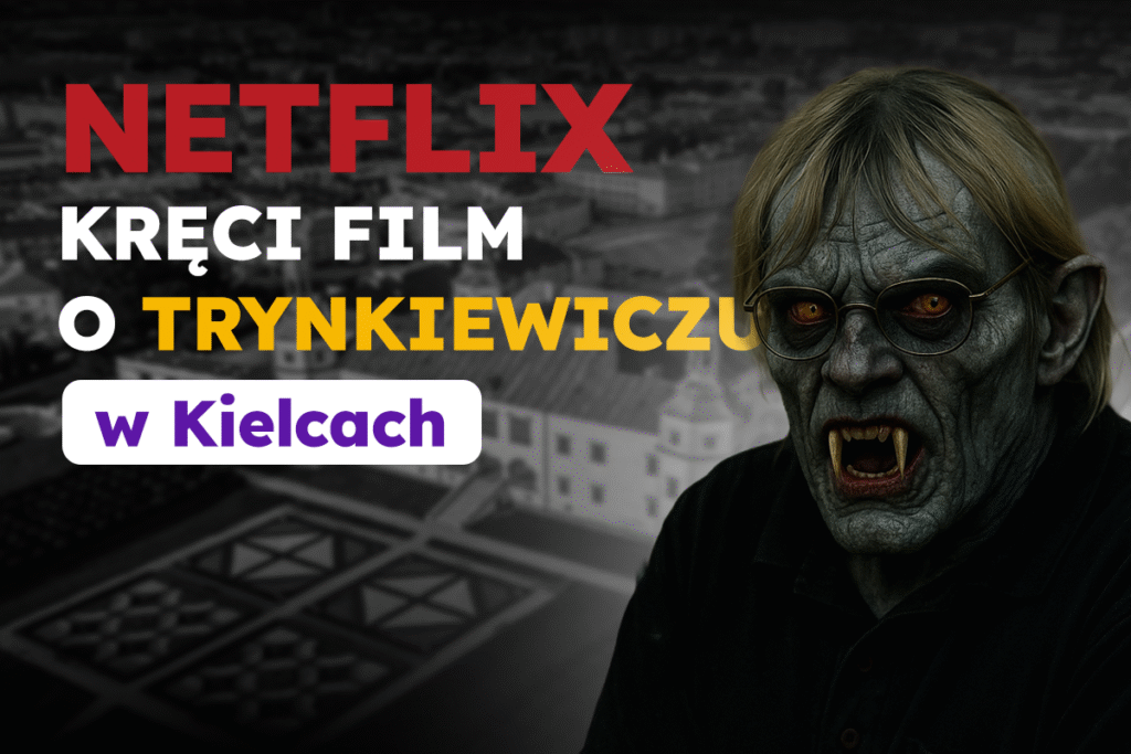 Serial Netflixa o ,,wampirze z Piotrkowa” jest kręcony w Kielcach