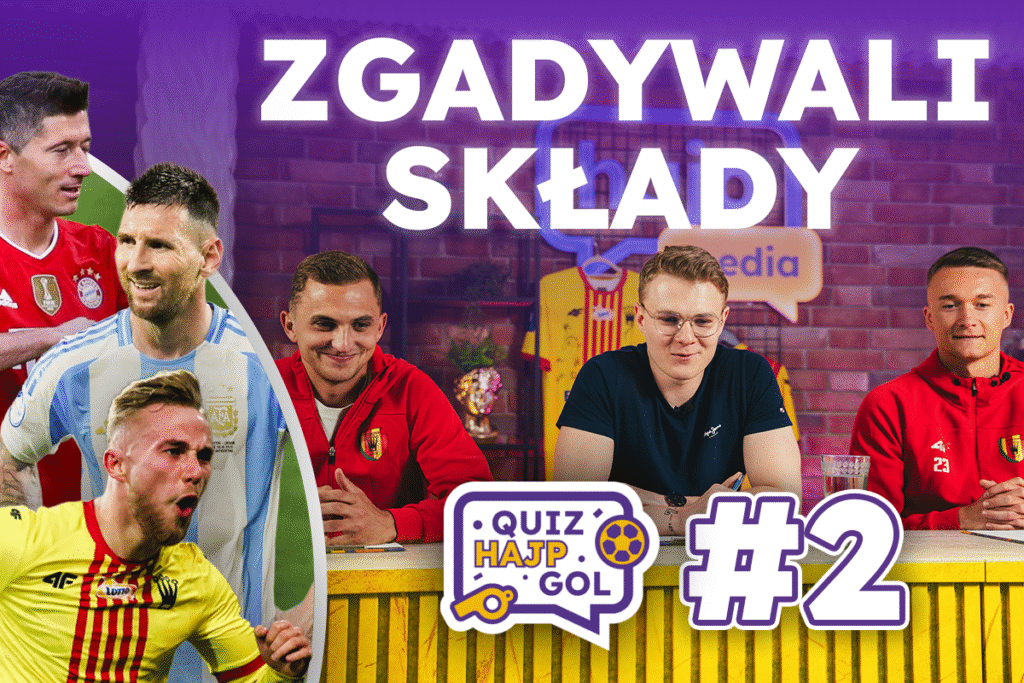 QUIZ, HAJP, GOL #2: Zawodnicy Korony Kielce vs ekspert Hajp Media