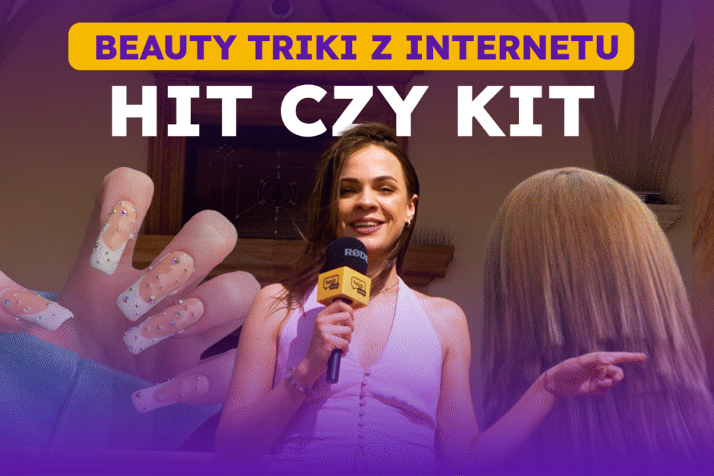 [SONDA] Beauty tricki – HIT czy KIT?