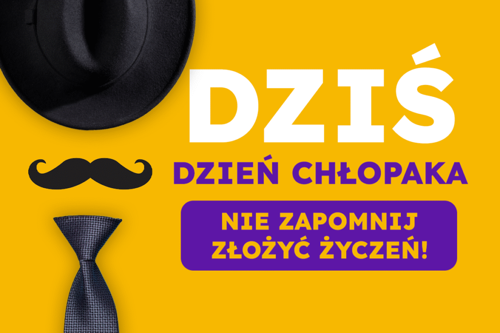 Dzisiaj Dzień Chłopaka