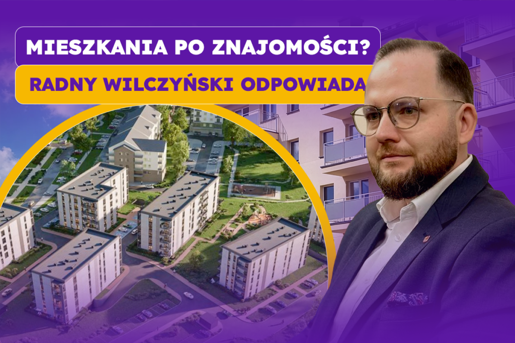 Mieszkania po znajomości? Radny Wilczyński odpowiada